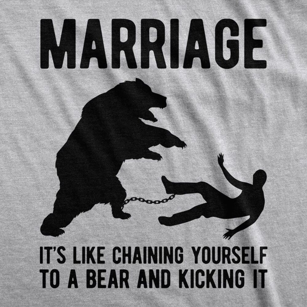 Mens Marriage Like Chaining Yourself to A Bear and Kicking It T Shirt Funny - Picture 2 of 4